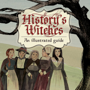 History's Witches An Illustrated Guide